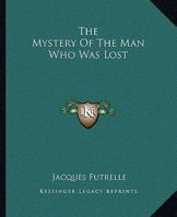 Mystery Of The Man Who Was Lost 1419136364 Book Cover