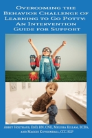 Overcoming the Behavior Challenge of Learning to Go Potty:: An Intervention Guide for Support B0FFTJ47GD Book Cover