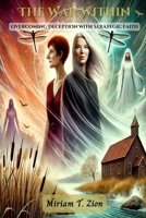 The War Within: Overcoming Deception with Strategic Faith (Through the Valley: Legacy) B0DV9JFRRV Book Cover