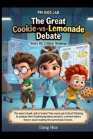 PM Kids Lab: The Great Cookie-vs-Lemonade Debate: A Fun Story About Critical Thinking and Decision-Making B0GSWYBCJ6 Book Cover