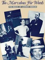 Too Marvelous for Words: Magic of Johnny Mercer/Pbn Sf 0130 0897249526 Book Cover