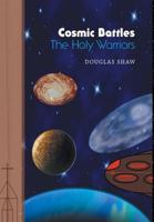 Cosmic Battles - The Holy Warriors 1640288902 Book Cover