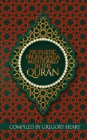 Prophetic Propaganda mentioned in the Quran 1088077307 Book Cover