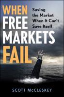 When Free Markets Fail: Saving the Market When It Can't Save Itself 0470603364 Book Cover