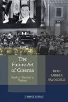 The Future Art of Cinema: Rudolf Steiner’s Vision 1912230402 Book Cover
