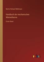 Handbuch der mechanischen Wärmetheorie: Erster Band 3368284398 Book Cover