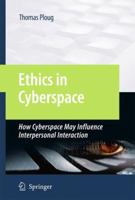 Ethics in Cyberspace: How Cyberspace May Influence Interpersonal Interaction 9048123690 Book Cover