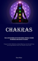 Chakras: This Is A Detailed Manual On The Seven Chakras, Specifically Designed For Individuals Who Are New To The Subject (Enga 1835733786 Book Cover