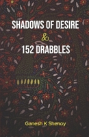 SHADOWS OF DESIRE & 152 DRABBLES B0F4M87ZW3 Book Cover