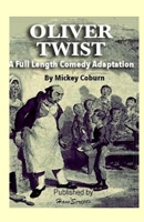 Oliver Twist: A Full-Length Comedy Adaptation 1943416885 Book Cover