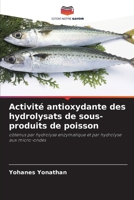 Activité antioxydante des hydrolysats de sous-produits de poisson (French Edition) 6209952879 Book Cover