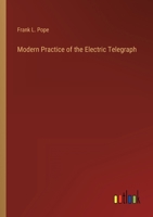 Modern Practice of the Electric Telegraph 3368168223 Book Cover
