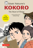 Soseki Natsume's Kokoro: The Manga Edition: The Heart of Things 4805317744 Book Cover