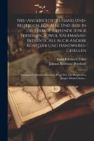 Neu-angerichtetes Hand Und- Reisebuch, Für Alle Und Jede In Die Fremde Ziehende Junge Personen, Sowol Kaufmanns-bediente, Als Auch Andere Künstler Und ... Junger Mensch Seine... (German Edition) 1022301438 Book Cover