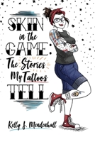 Skin in the Game: The Stories My Tattoos Tell 1732540500 Book Cover