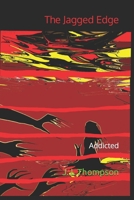 The Jagged Edge: Addicted B08NWQZW1V Book Cover