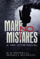 Make No Mistakes: A Mr. Otis Novel 1535089652 Book Cover