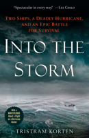 Into the Storm: Two Ships, a Deadly Hurricane, and an Epic Battle for Survival 152479788X Book Cover