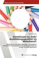 Gemeinsam zu mehr Ausbildungsqualität im Malerberuf! 3639456238 Book Cover