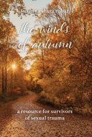 The Winds of Autumn: A Resource for Survivors of Sexual Trauma 1637696744 Book Cover