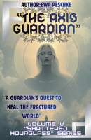 "The Axis Guardian", Volume V B0GGL6MQNJ Book Cover