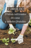 Frutas cultivadas en casa y árboles frutales (2 libros en 1). B0C4BH5DY1 Book Cover