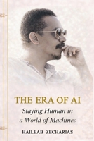 THE ERA OF AI - Staying Human in a World of Machines B0GPQ3V8HD Book Cover