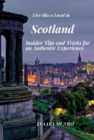 Live Like a Local in Scotland: Insider Tips and Tricks For an Authentic Experience B0BVDBVQXN Book Cover