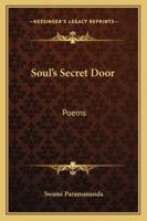 Soul's Secret Door: Poems 1162940441 Book Cover
