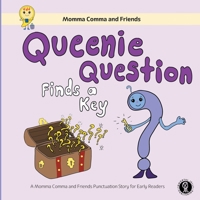 Queenie Question Finds a Key: A Momma Comma and Friends Punctuation Story for Early Readers 1737496127 Book Cover