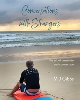 Conversations with Strangers: The art of creativity and connection 0648663817 Book Cover