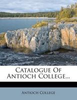 Catalogue Of Antioch College... 124651222X Book Cover