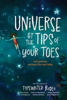 Universe at the Tips of Your Toes: real poems written for real kids 1961853124 Book Cover