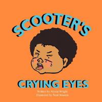 Scooter's Crying Eyes 0981590489 Book Cover