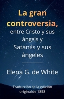 La gran controversia, entre Cristo y sus ángels y Satanás y sus ángeles (Spanish Edition) B0GG3DSDM3 Book Cover
