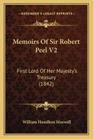 Memoirs Of Sir Robert Peel V2: First Lord Of Her Majesty's Treasury 1120004543 Book Cover