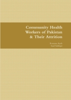 Community Health Workers of Pakistan & Their Attrition 1304512932 Book Cover