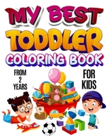 My Best Toddler Coloring Book for Kids from 2 Years: My First Learning & Giant Coloring and The Ultimate Kindergarten Prep Guide for Kids Ages 1-4, 2-5 of Fun and Educational B08Y4FHK36 Book Cover