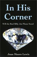 In His Corner: Will the Real Billy Joe Please Stand 0595199429 Book Cover