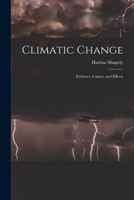 Climatic Change Evidence, Causes, and Effects 1015132499 Book Cover