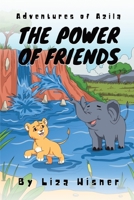 Adventures of Azila: The Power of Friends B0BZTXWNV4 Book Cover