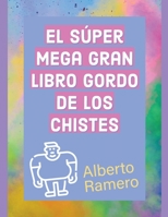 El Super Mega Gran Libro Gordo de los chistes B0B5BSGMFF Book Cover