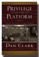 Privilege of the Platform: The Art and Science of Public Speaking 1599550547 Book Cover