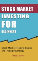 Stock Market Investing for Beginners: Stock Market Trading Basics and Trading Psychology 1953732917 Book Cover