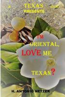 I'm ORIENTAL, LOVE me TEXAN? 1076959652 Book Cover