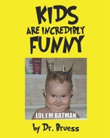 Kids are Incredibly Funny B08B35X5QT Book Cover