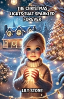 The Christmas Lights That Sparkled Forever B0DPNMWGGF Book Cover