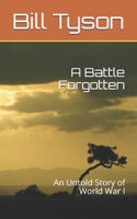 A Battle Forgotten: An Untold Story of World War I 1688444939 Book Cover
