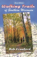 Walking Trails of Southern Wisconsin 0299138445 Book Cover