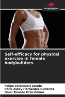 Self-efficacy for physical exercise in female bodybuilders 6209412858 Book Cover